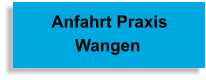 Anfahrt Praxis      Wangen