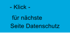 fr nchste Seite Datenschutz - Klick -